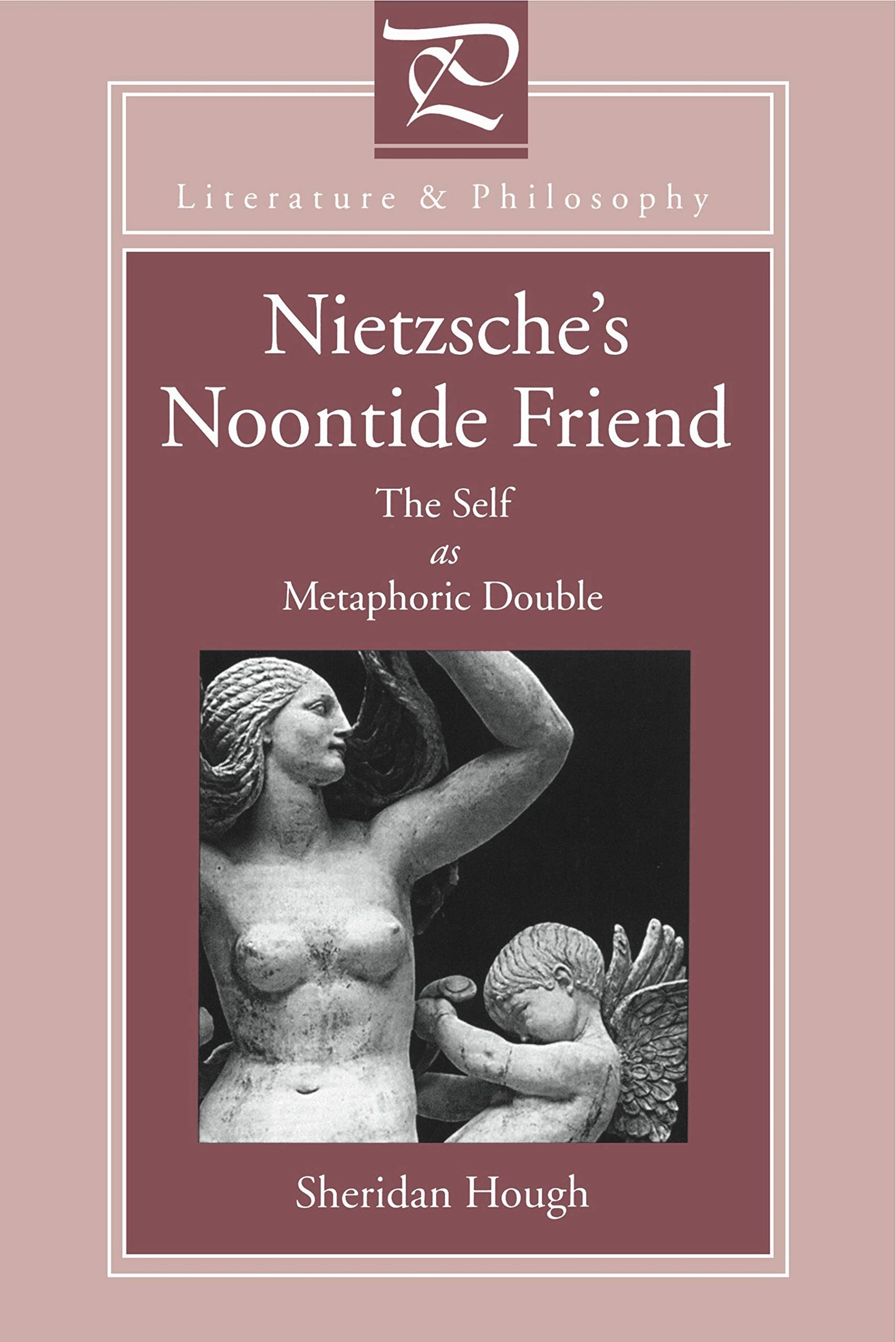 Nietzsche's Noontide Friend: The Self as Metaphoric Double (Literature and Philosophy)