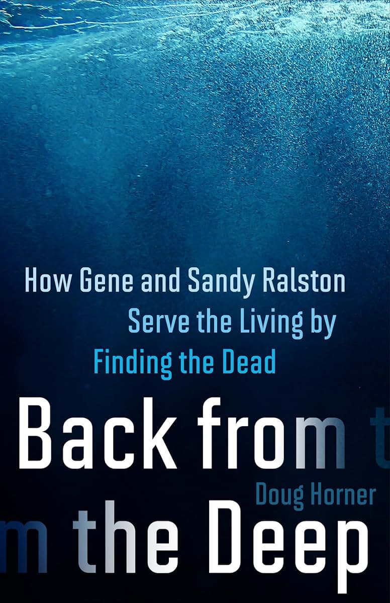 Back from the Deep: How Gene and Sandy Ralston Serve the Living by Finding the Dead