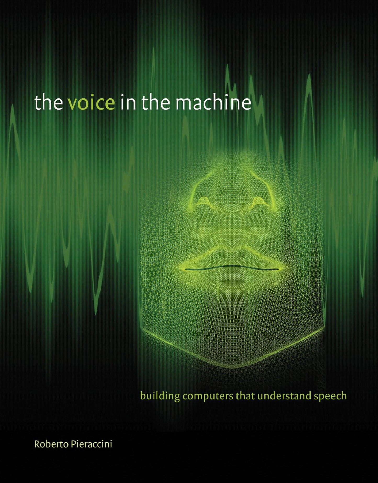 The Voice in the Machine: Building Computers That Understand Speech (Mit Press)