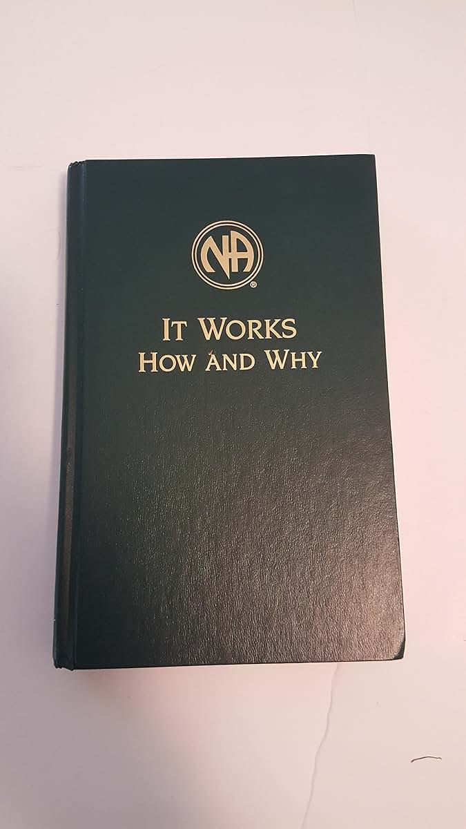 It Works: How and Why: The Twelve Steps and Twelve Tradition