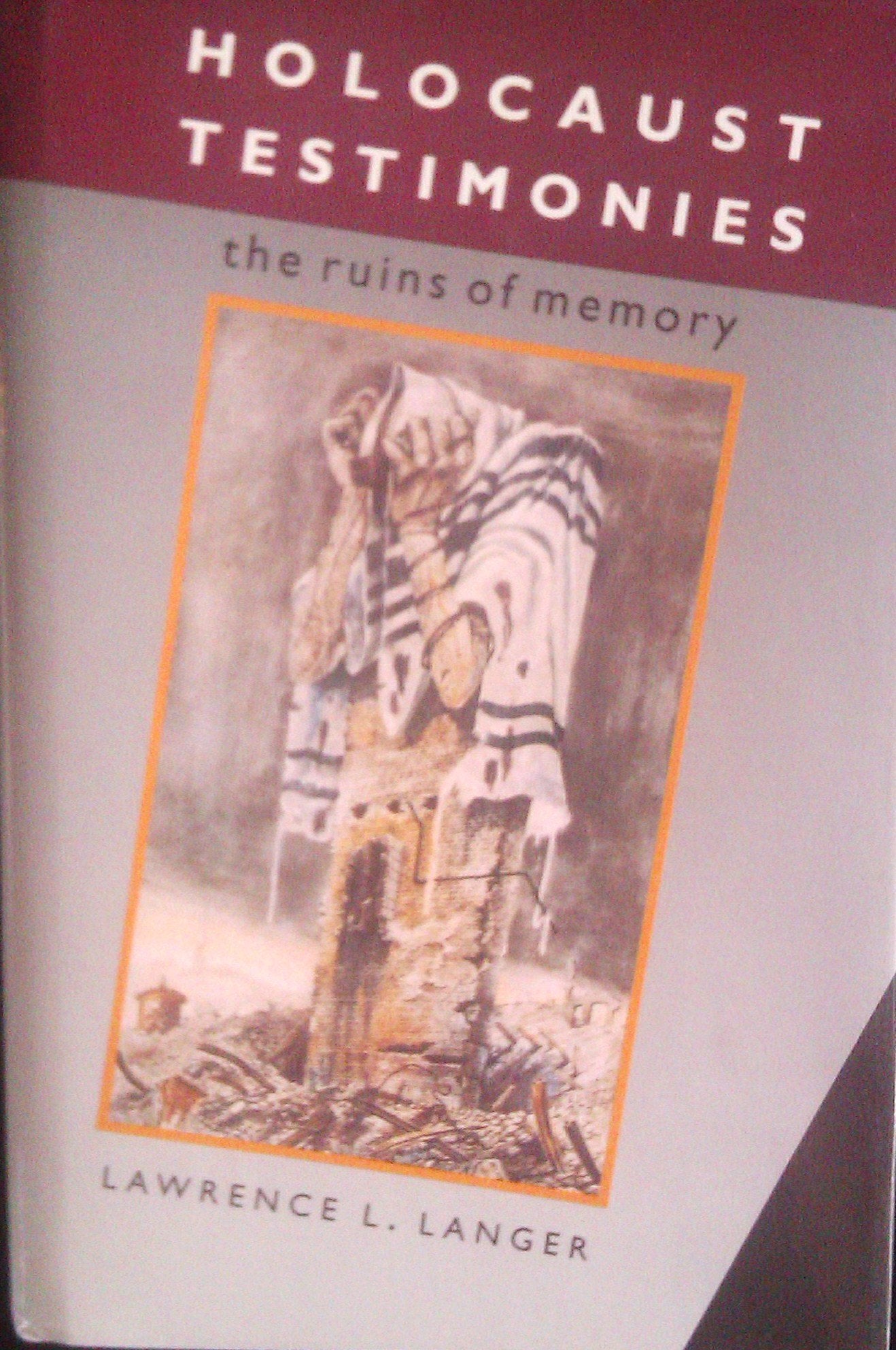 Holocaust Testimonies: The Ruins of Memory