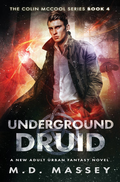 Underground Druid: A New Adult Urban Fantasy Novel (The Colin McCool Paranormal Suspense Series)