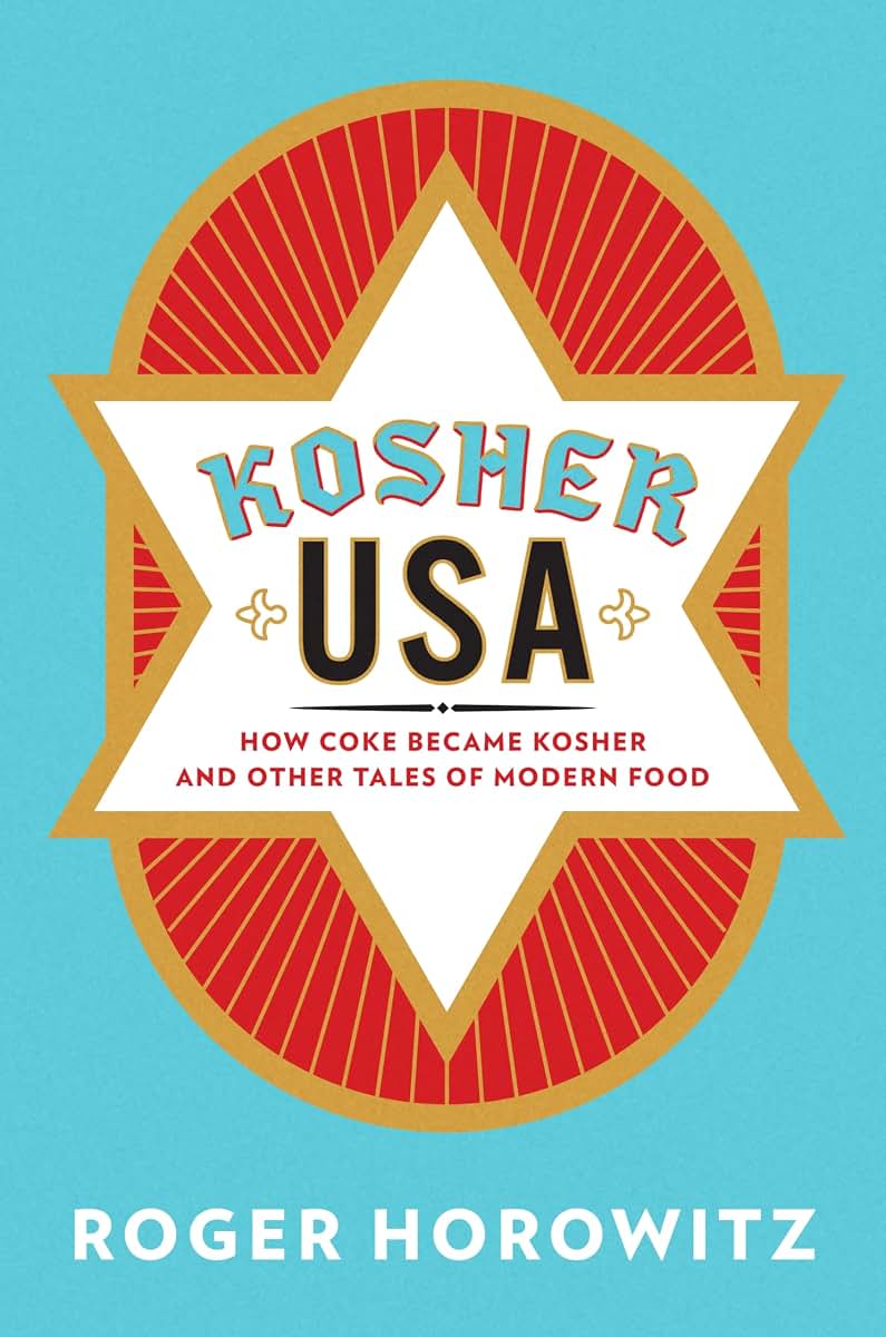 Kosher USA: How Coke Became Kosher and Other Tales of Modern Food (Arts and Traditions of the Table: Perspectives on Culinary History)