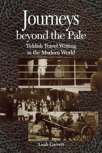 Journeys beyond the Pale: Yiddish Travel Writing in the Modern World