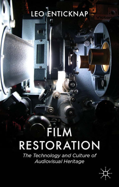 Film Restoration: The Culture and Science of Audiovisual Heritage