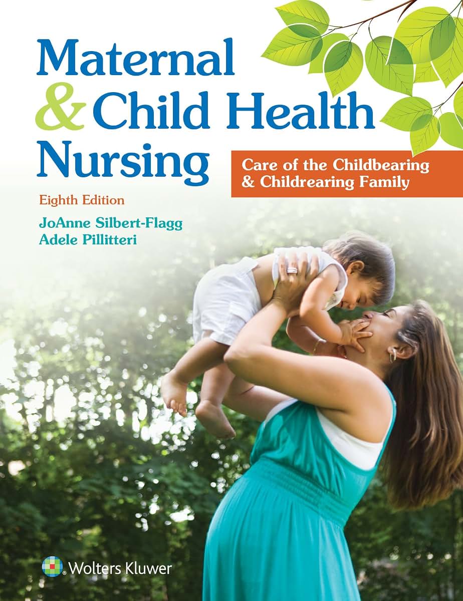 Maternal and Child Health Nursing: Care of the Childbearing and Childrearing Family
