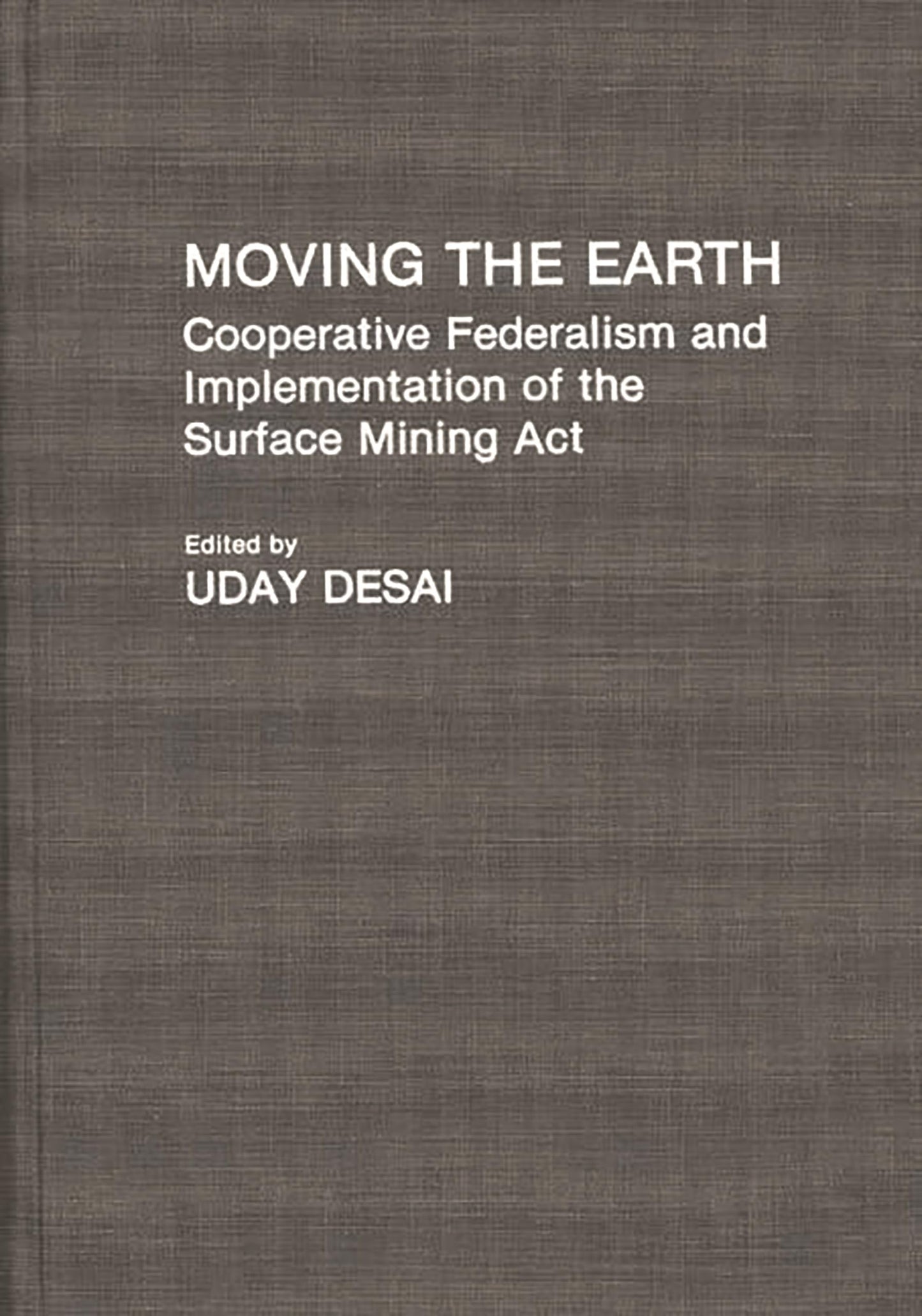 Moving the Earth: Cooperative Federalism and Implementation of the Surface Mining Act (Contributions in Political Science)