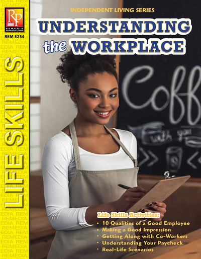 Independent Living Series: Understanding the Workplace Life Skills Workbook for Teens & Young Adults Job Readiness, Workplace Etiquette & Real-World Employment Skills