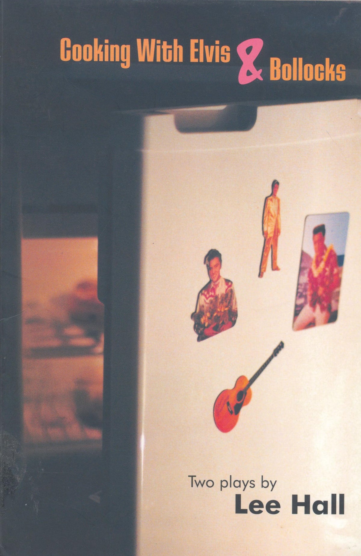 Cooking With Elvis & Bollocks (Modern Plays)