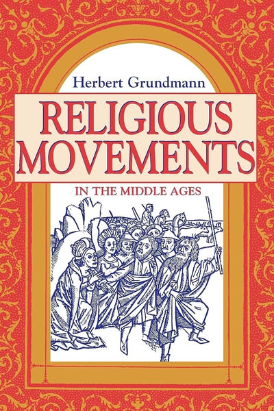 Religious Movements in the Middle Ages by Herbert Grundmann