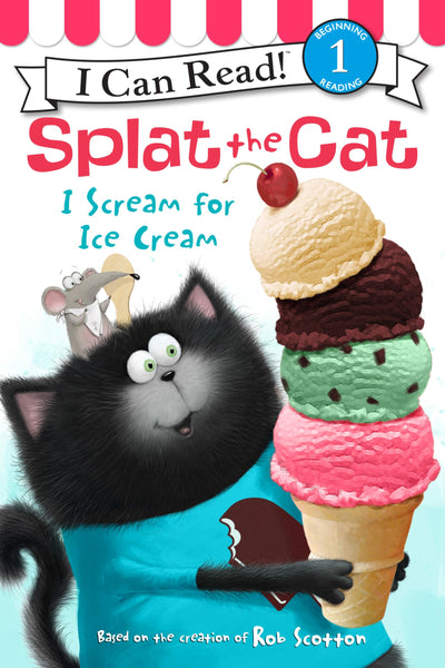 Splat the Cat: I Scream for Ice Cream: A Sweet Field Trip Story for Children (Ages 4-8) (I Can Read Level 1)