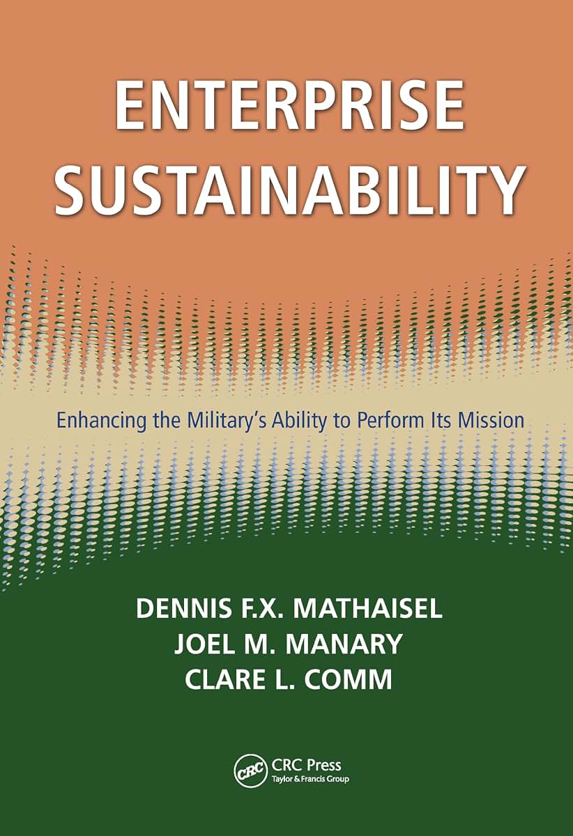 Enterprise Sustainability: Enhancing the Militarys Ability to Perform its Mission (Sustaining the Military Enterprise)
