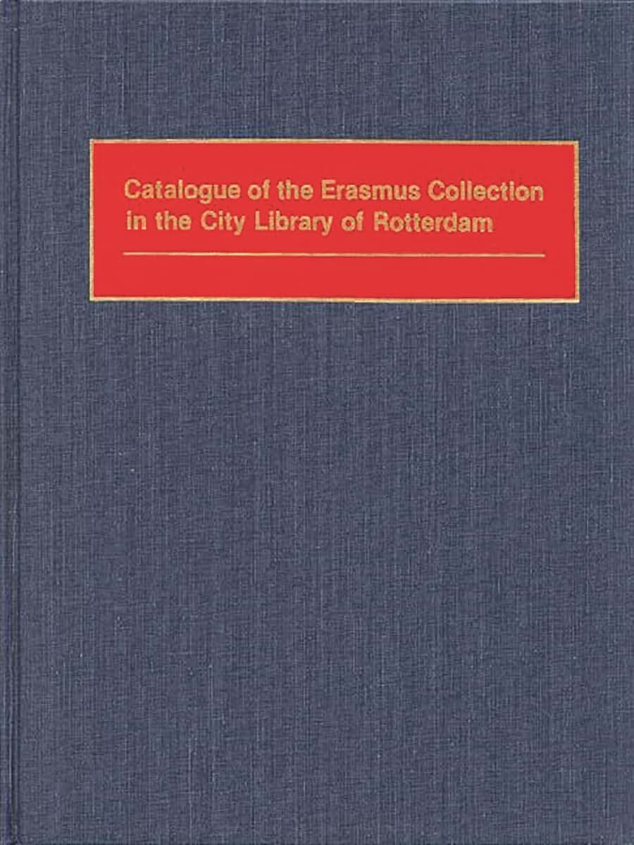 Catalogue of the Erasmus Collection in the City Library of Rotterdam (Bibliographies and Indexes in Philosophy)