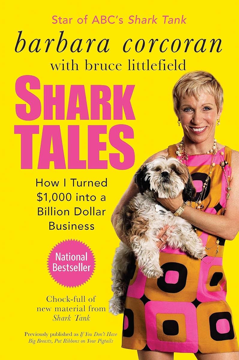 Shark Tales: How I Turned $1,000 into a Billion Dollar Busin