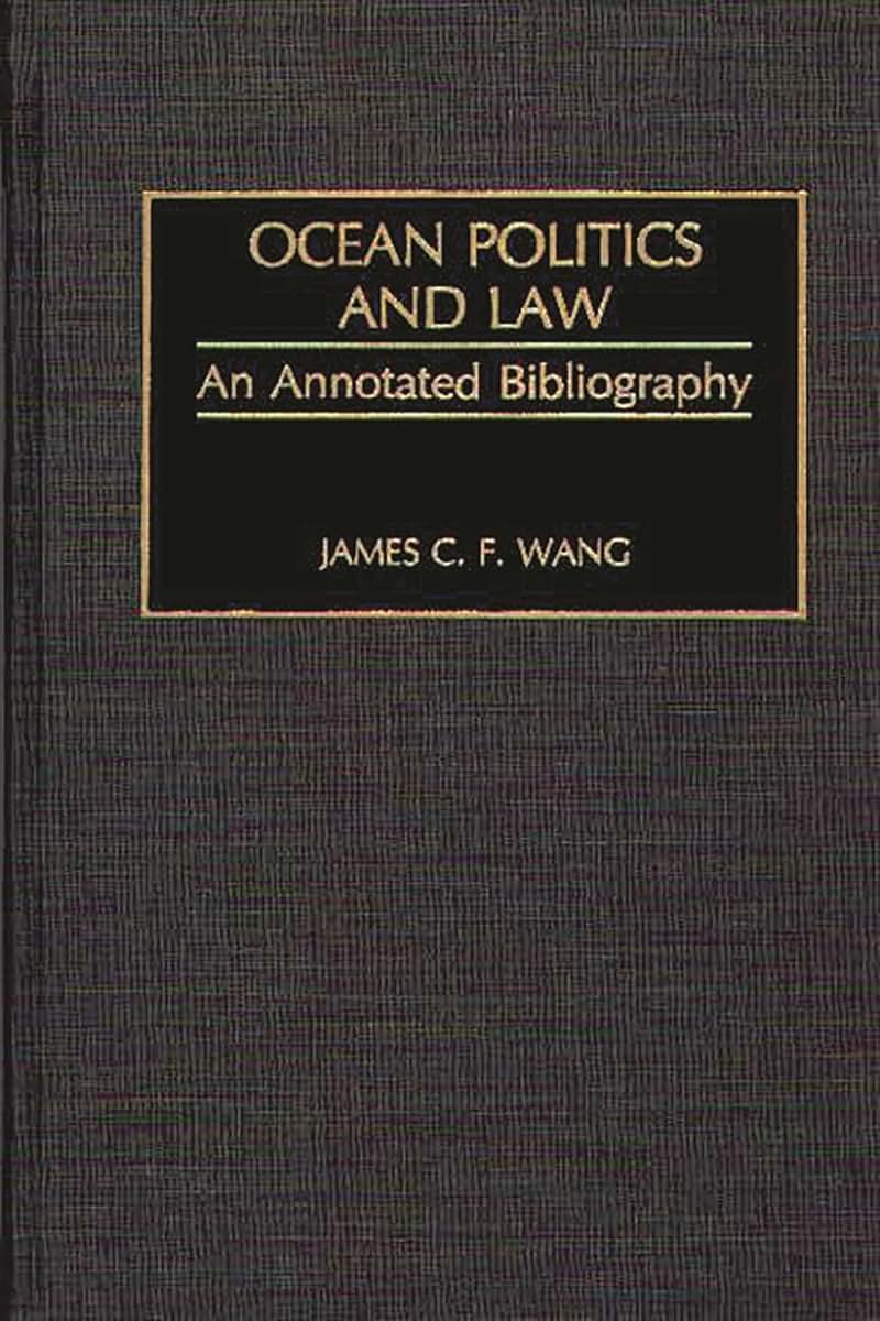 Ocean Politics and Law: An Annotated Bibliography (Bibliographies and Indexes in Law and Political Science)