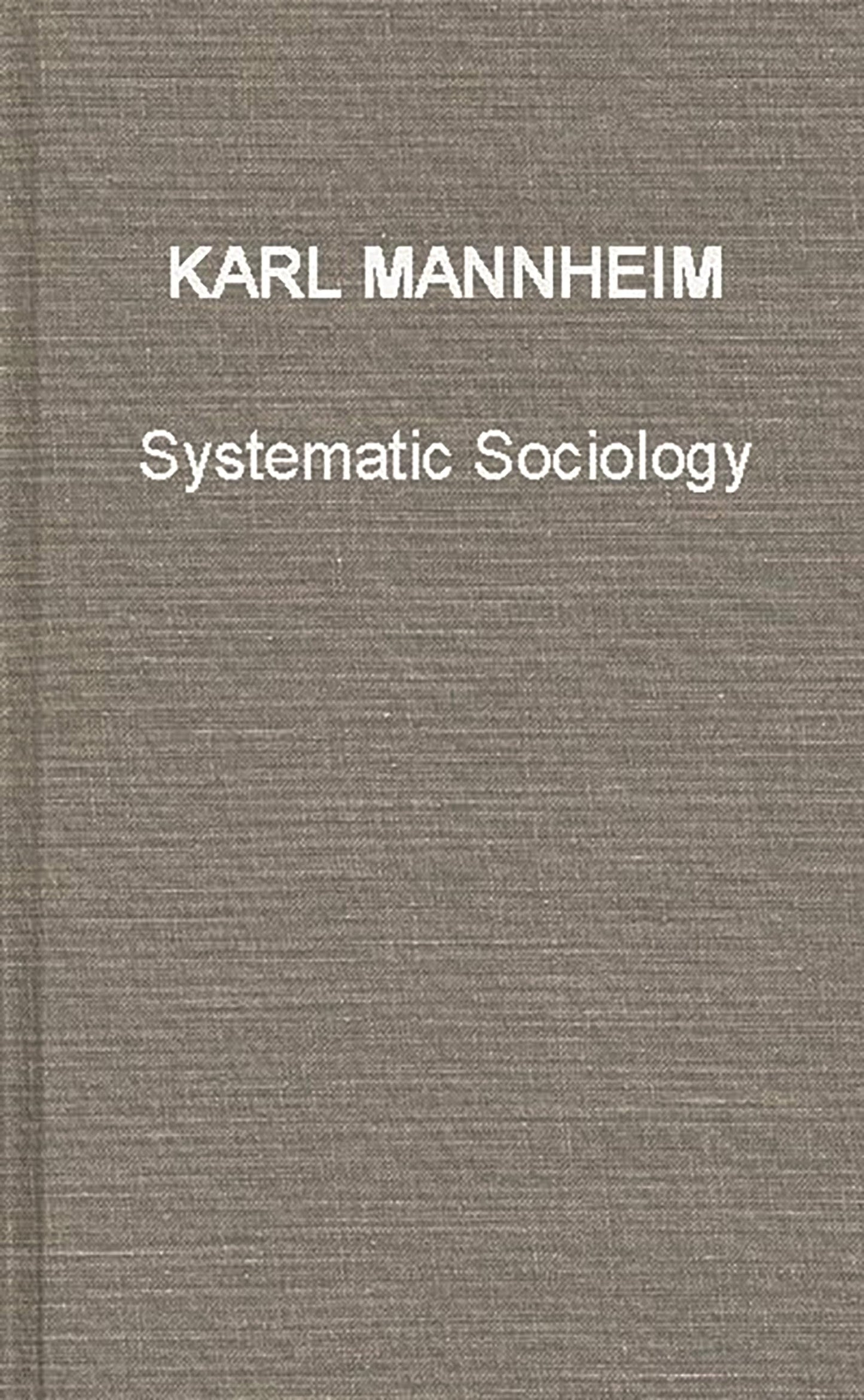 Systematic Sociology: An Introduction to the Study of Society (International Library of Sociology and Social Reconstruction)
