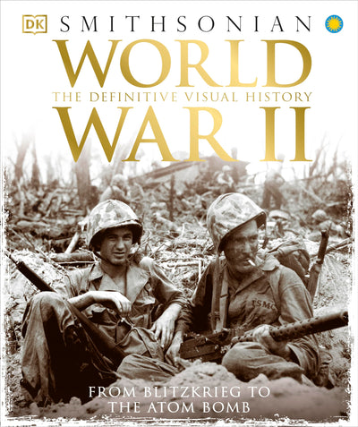 World War II: The Definitive Visual History from Blitzkrieg