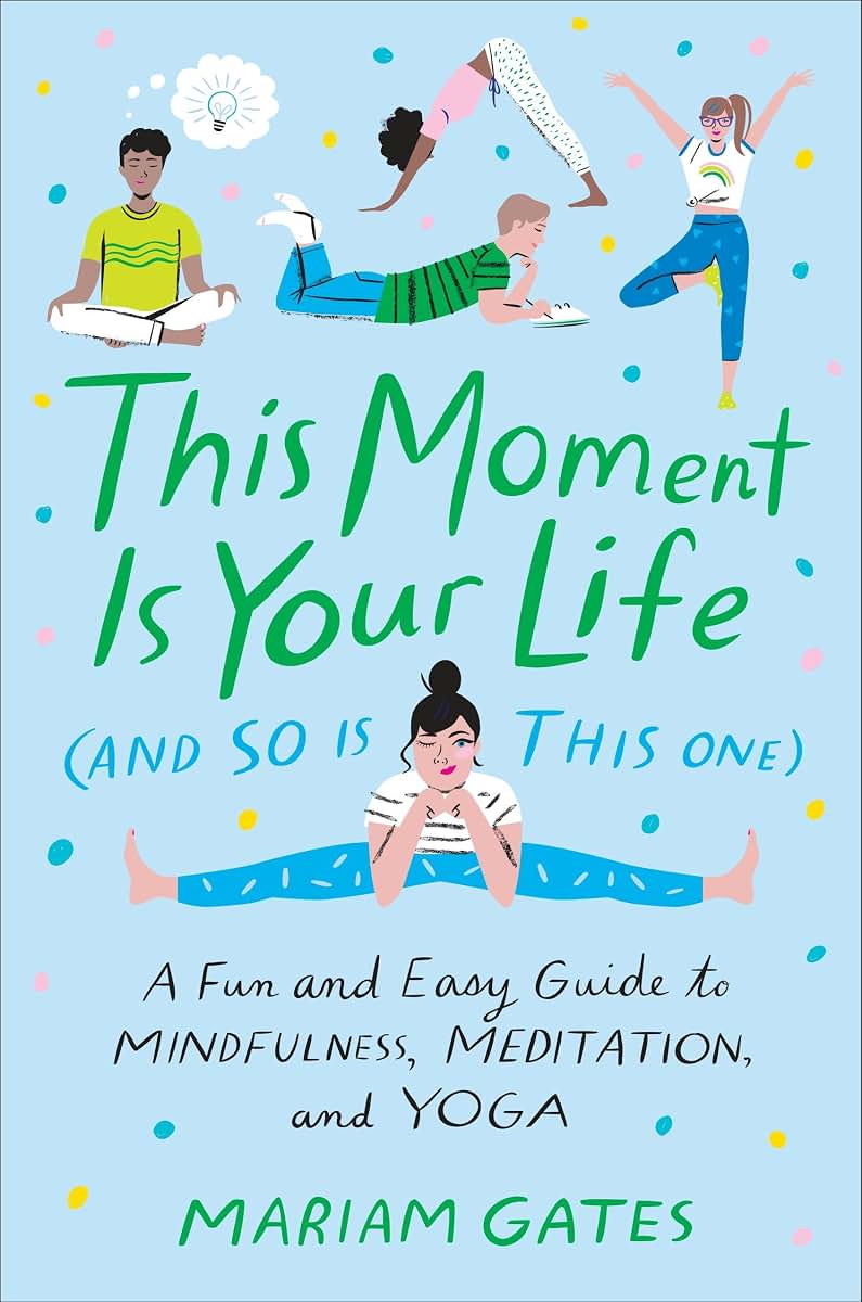 This Moment Is Your Life (and So Is This One): A Fun and Eas