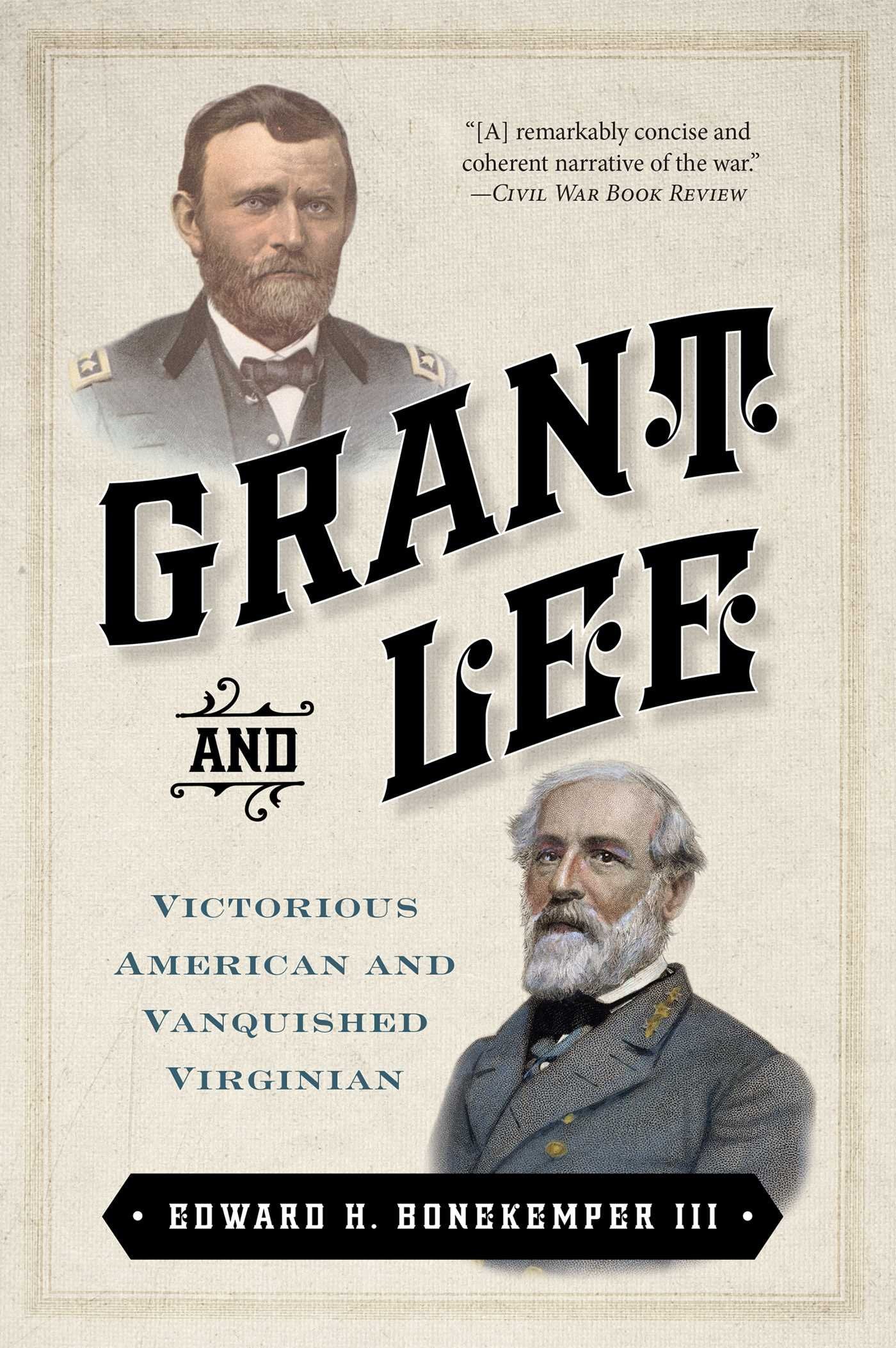 Grant and Lee: Victorious American and Vanquished Virginian (Civil War Collection)