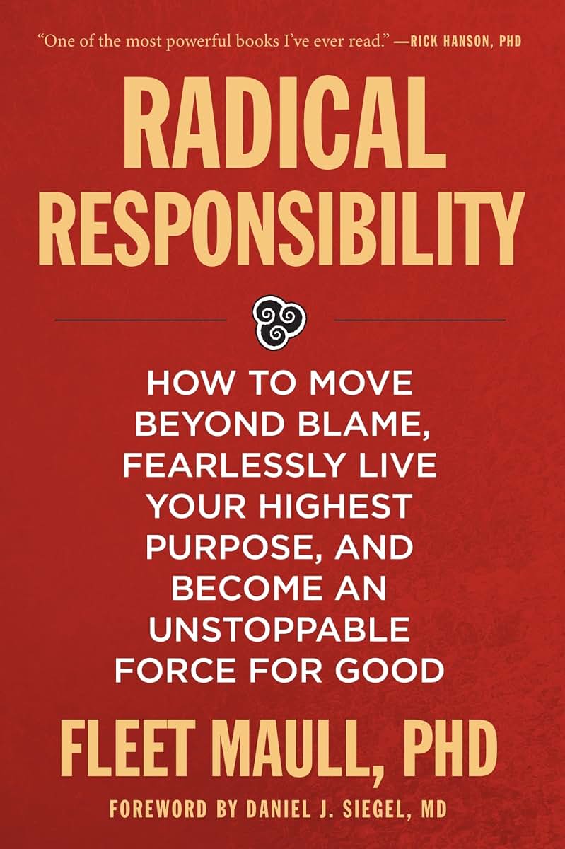 Radical Responsibility: How to Move Beyond Blame, Fearlessly