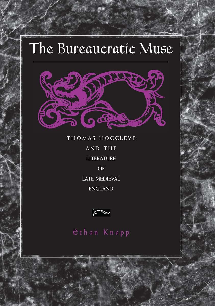 The Bureaucratic Muse: Thomas Hoccleve and the Literature of Late Medieval England