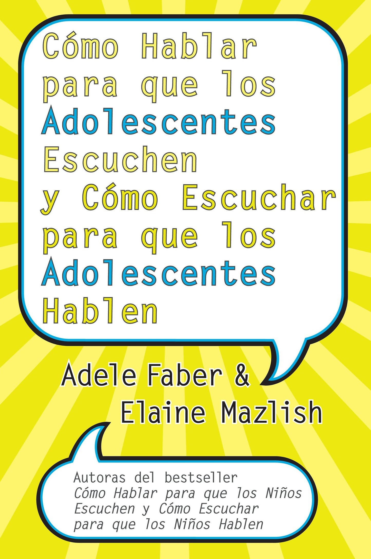 Como Hablar para que los Adolescentes Escuchen y Como Escuchar para que los Adol (Spanish Edition)