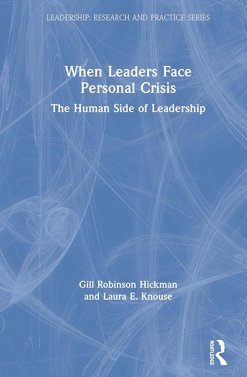 When Leaders Face Personal Crisis: The Human Side of Leadership (Leadership: Research and Practice)