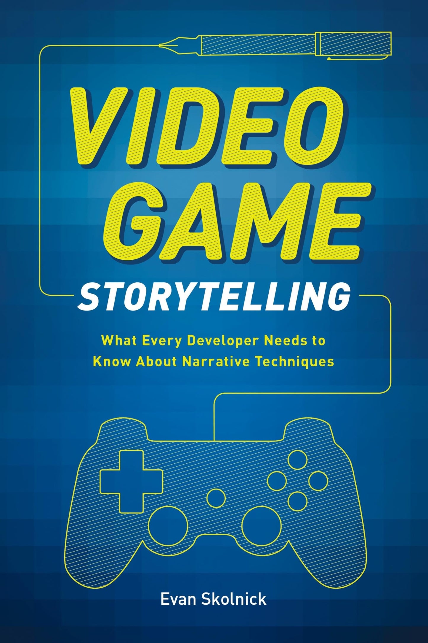 Video Game Storytelling: What Every Developer Needs to Know about Narrative Techniques