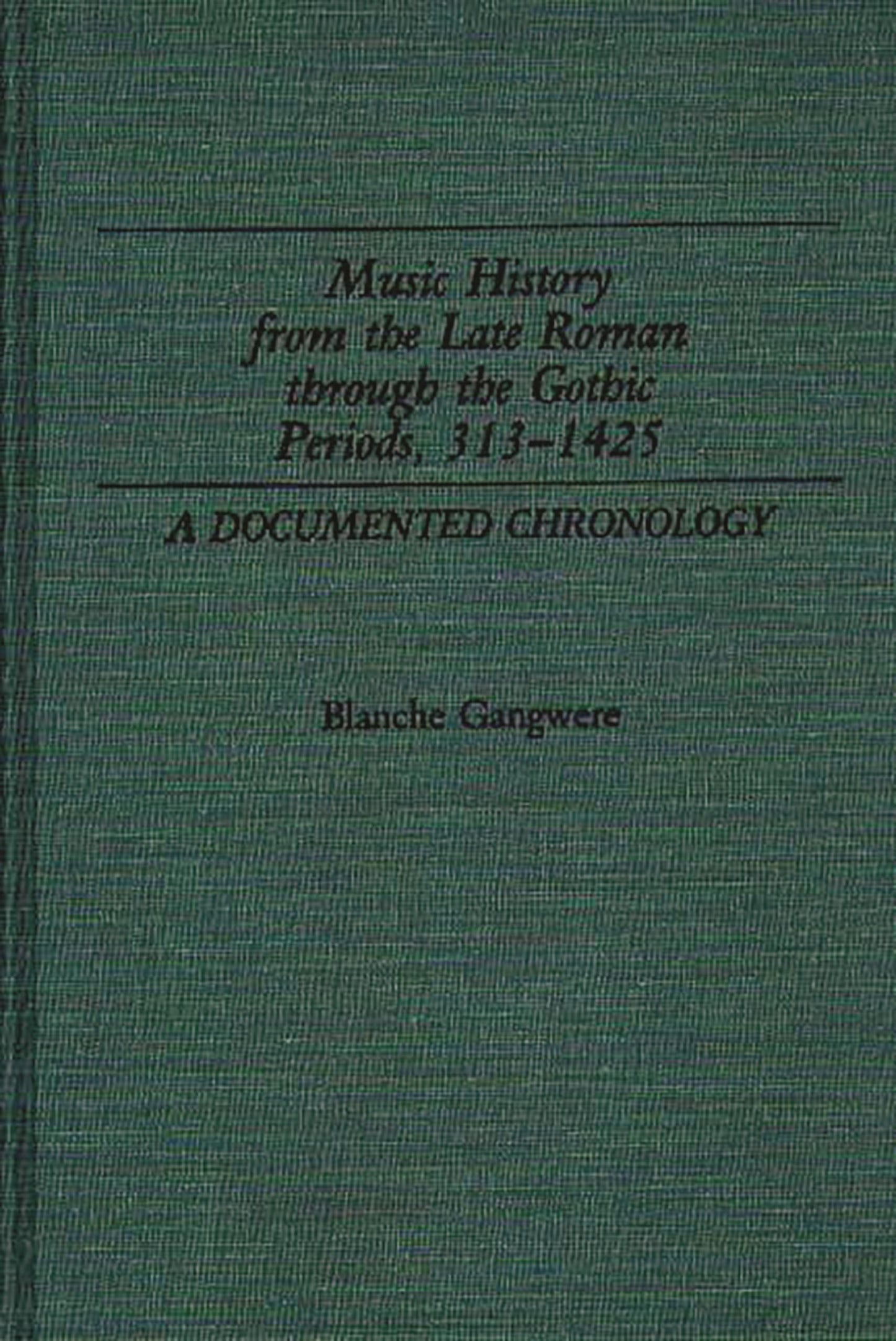 Music History from the Late Roman Through the Gothic Periods, 313-1425: A Documented Chronology (Music Reference Collection)