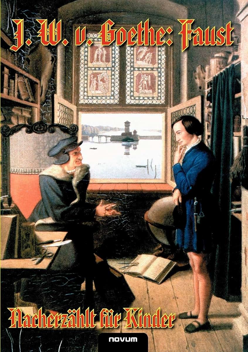 Johann Wolfgang von Goethe: Faust - Nacherzhlt fr Kinder (German Edition)