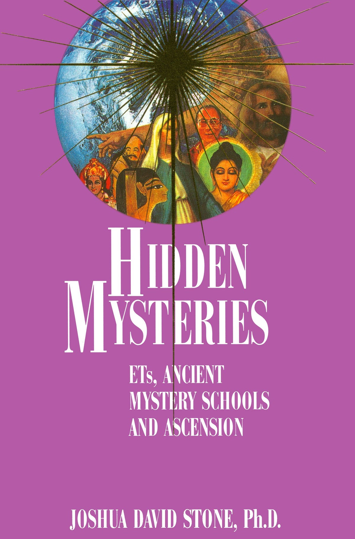 Hidden Mysteries: ETs, Ancient Mystery Schools and Ascension (The Easy-to-Read Encyclodedia of the Spiritual Path, Volume IV)