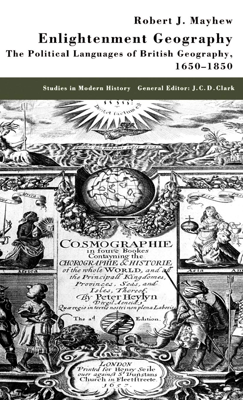 Enlightenment Geography: The Political Languages of British Geography, 1650-1850 (Studies in Modern History)