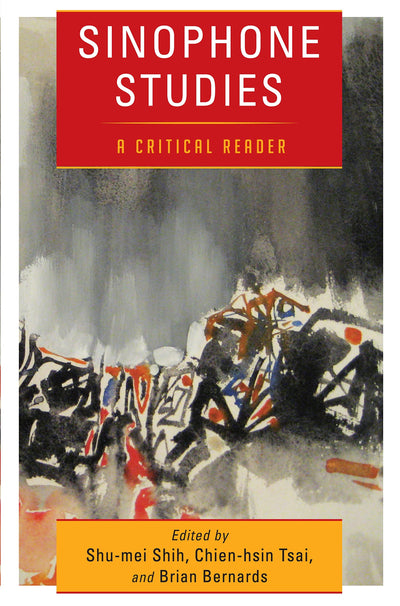 Sinophone Studies: A Critical Reader (Global Chinese Culture)