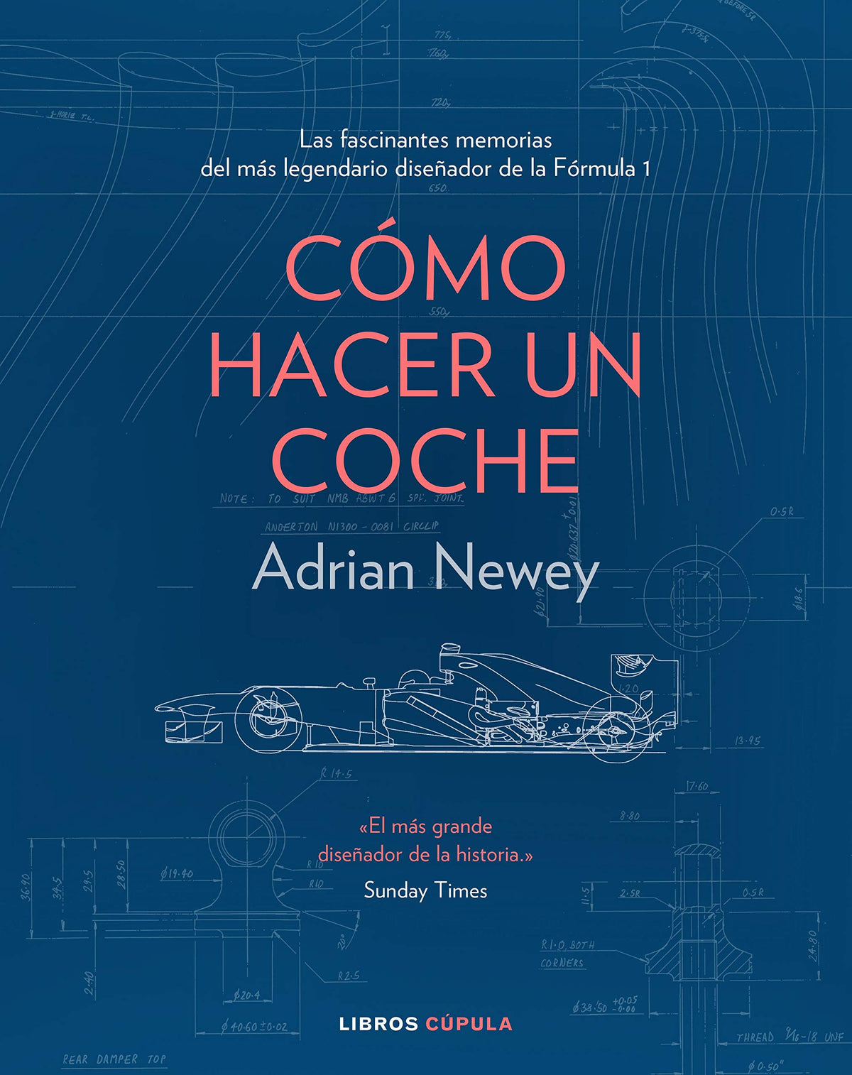 Cmo hacer un coche: Las fascinantes memorias del ms legendario diseador de coches de Frmula 1