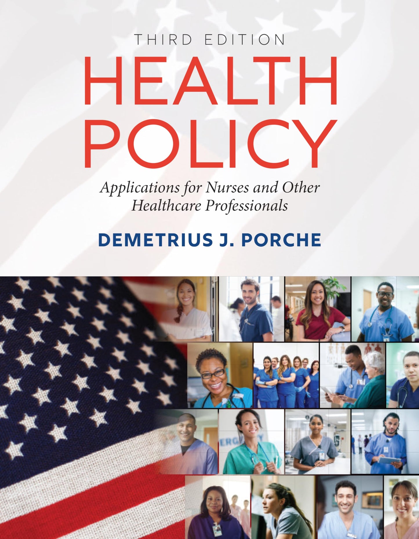 Health Policy: Applications for Nurses and Other Healthcare Professionals: .