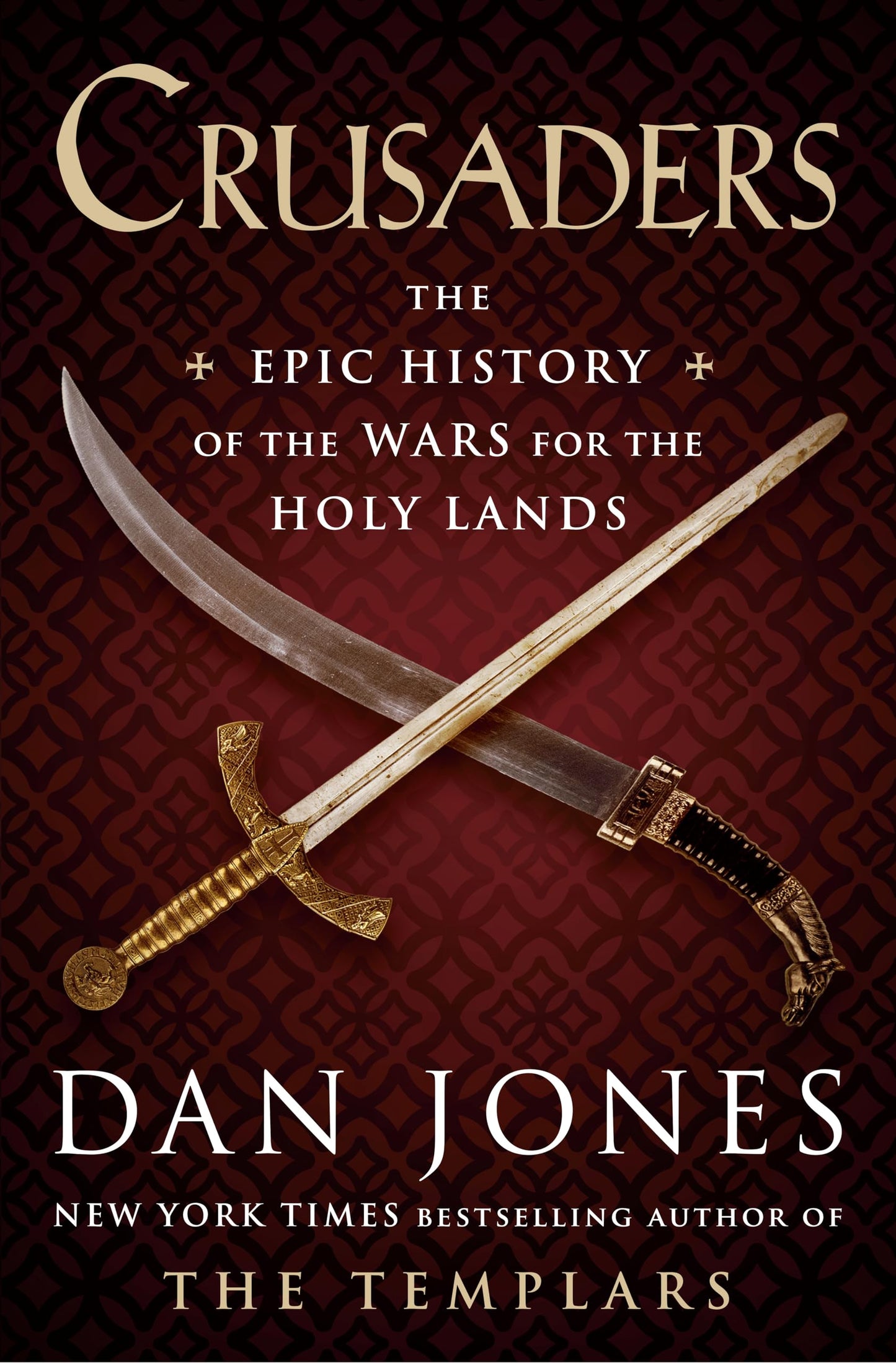Crusaders: The Epic History of the Wars for the Holy Lands