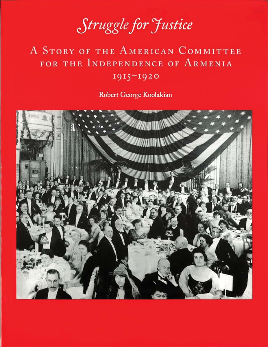 Struggle for Justice: A Story of the American Committee for the Independence of Armenia 1915-1929