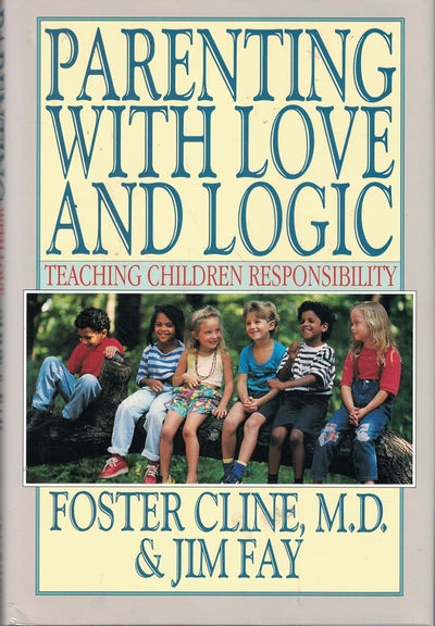 Parenting With Love and Logic : Teaching Children Responsibi