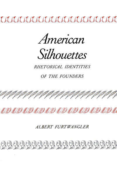 American Silhouettes: Rhetorical Identities of the Founders