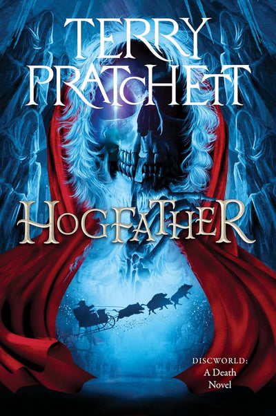 Hogfather: A Discworld Novel - A Twisted Holiday Fantasy Where Death Saves Christmas