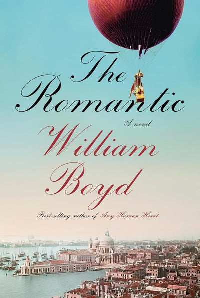 The Romantic: A Novel by William Boyd
