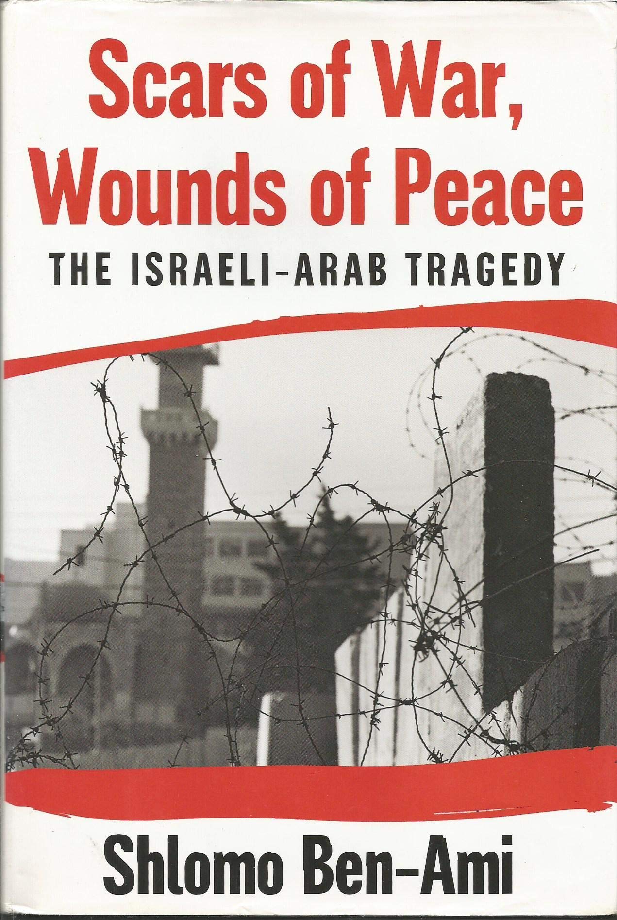 Scars of War, Wounds of Peace: The Israeli-Arab Tragedy