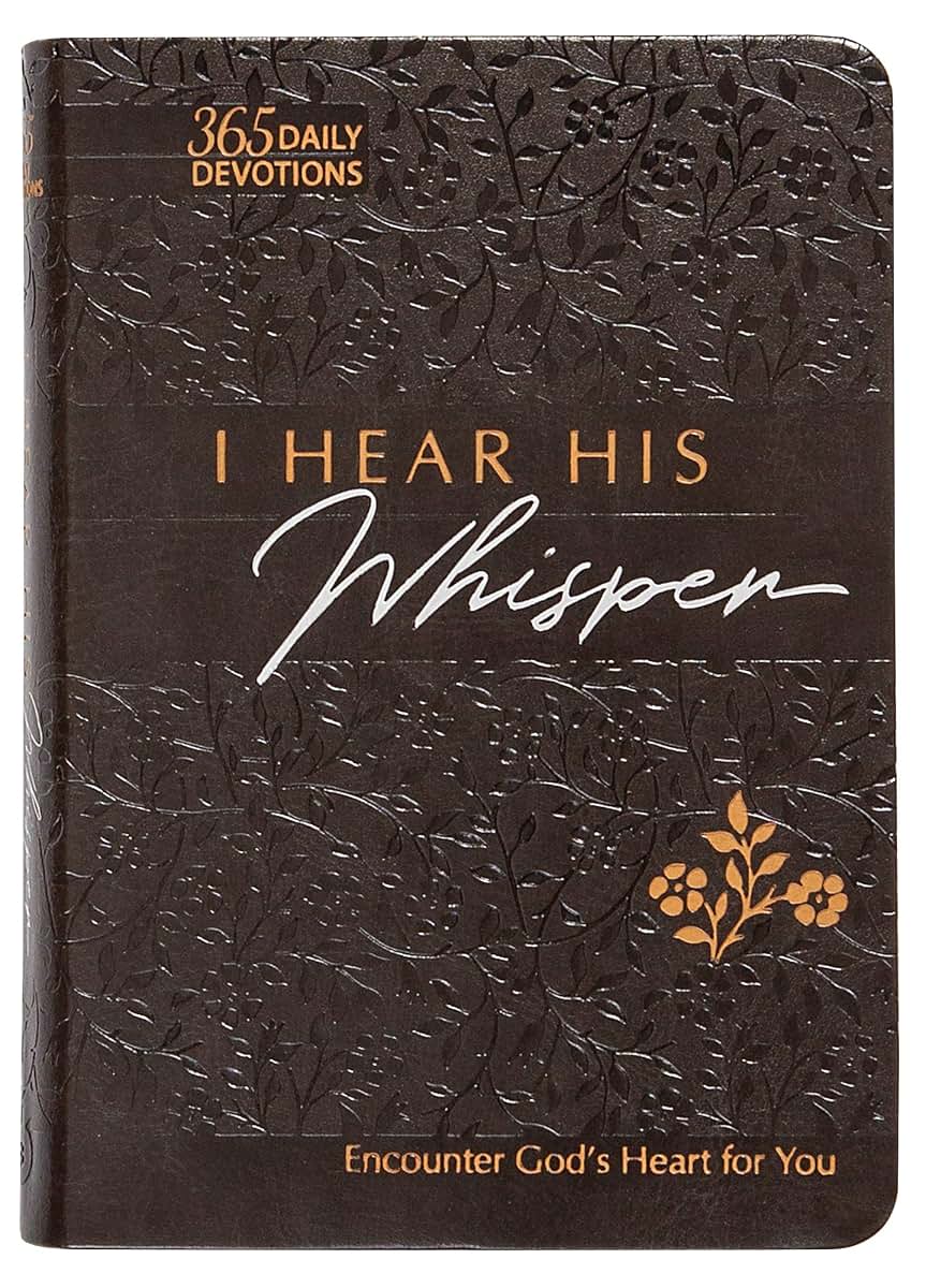 I Hear His Whisper: Encounter God's Heart for You, 365 Daily Devotions (The Passion Translation) (Imitation Leather) - Daily Messages of God's Love, ... More. (The Passion Translation Devotionals)