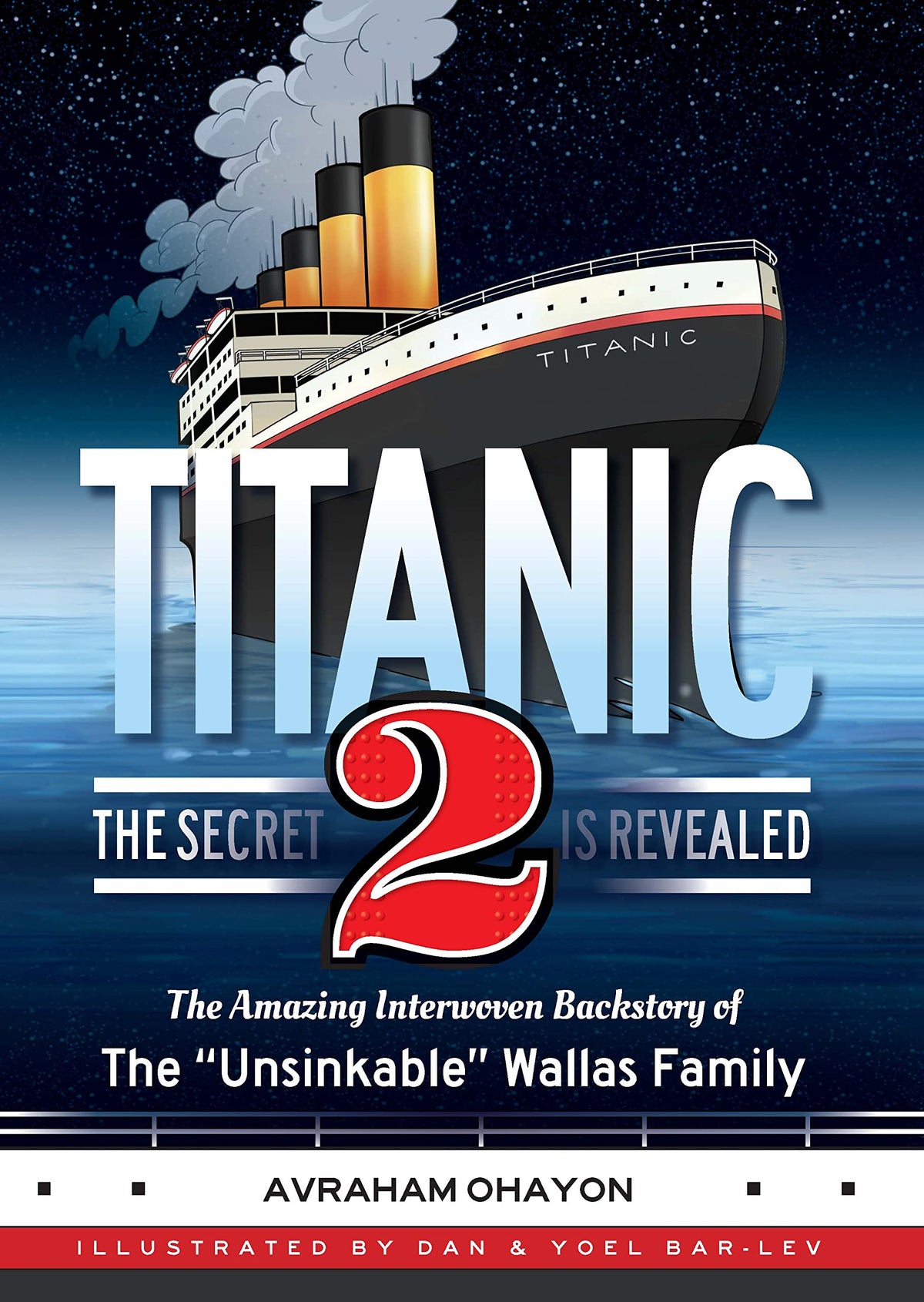 Titanic 2 - The Secret Is Revealed: The Amazing Interwoven Backstory of The "Unsinkable" Wallas Family
