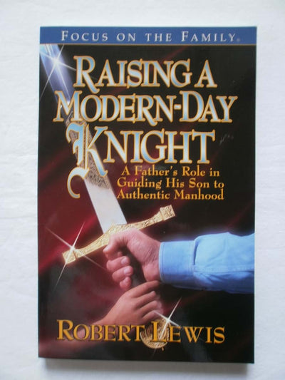 Raising a Modern Day Knight: A Father's Role in Guiding His