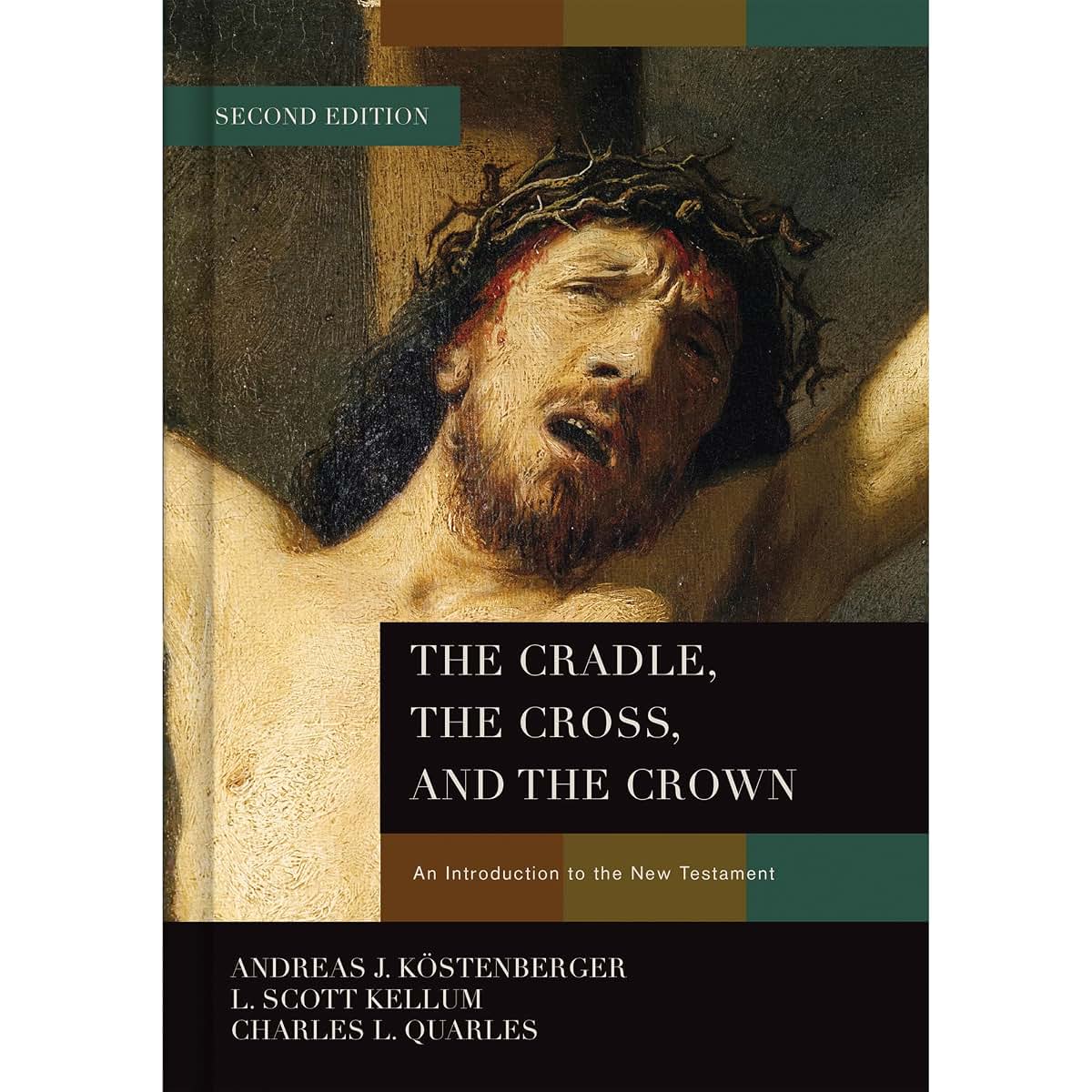 The Cradle, the Cross, and the Crown: An Introduction to the New Testament