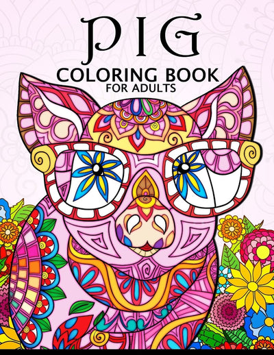 Pig Coloring Book for Adults: Cute Animal Stress-relief Coloring Book For Adults and Grown-ups