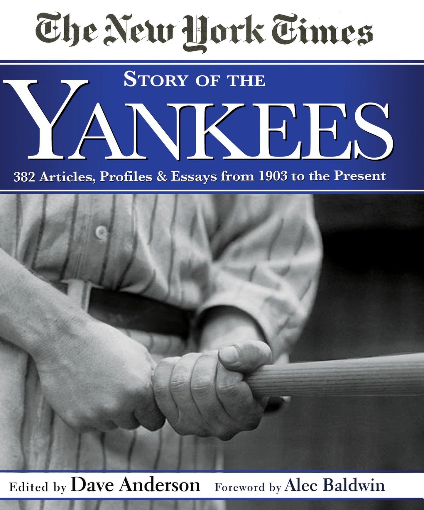 New York Times Story of the Yankees: 382 Articles, Profiles and Essays from 1903 to Present