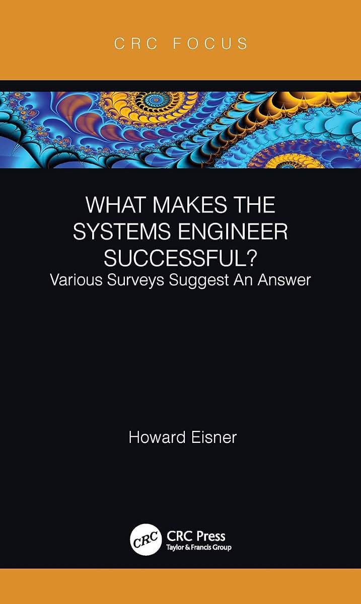 What Makes the Systems Engineer Successful? Various Surveys Suggest An Answer (CRC Press Focus Shortform Book Program)