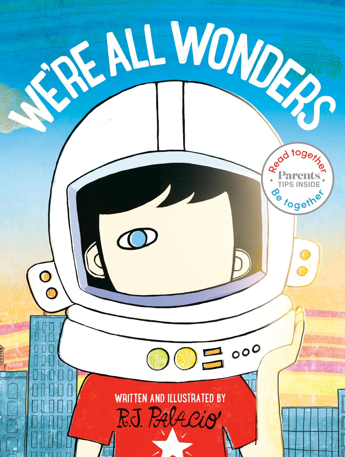We're All Wonders: Read Together Edition by R. J. Palacio